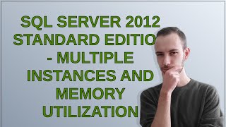 Dba: SQL Server 2012 Standard Edition - multiple instances and memory utilization