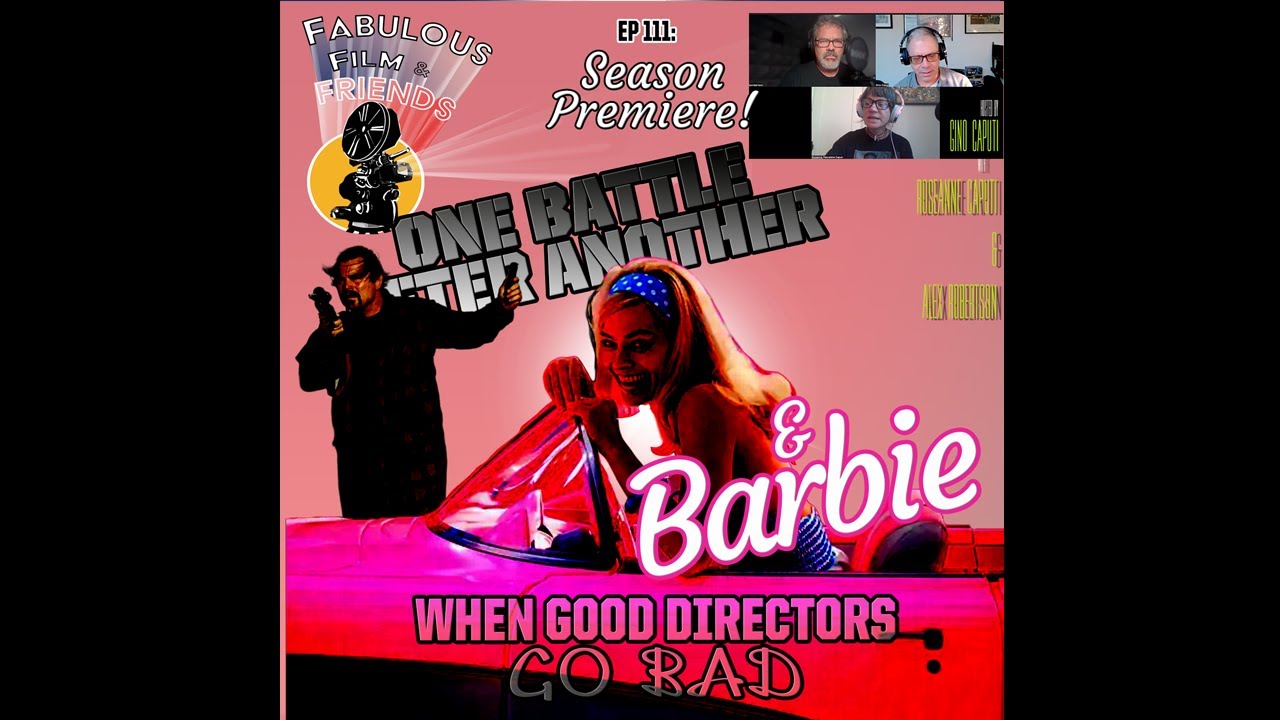Ep. # 111- SEASON 5 PREMIERE! One Battle After Another & Barbie: When GOOD Directors GO BAD