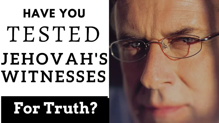 Have You TESTED Jehovah's Witnesses for TRUTH