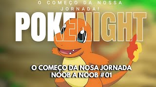 NOSSO COMEÇO DENTRO DO POKENIGHT - NOOB A NOOB #01