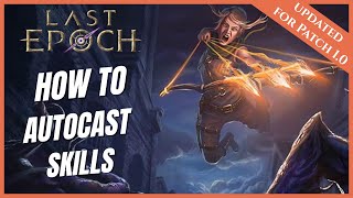 LAST EPOCH | HOW TO AUTO-CAST SKILLS | NEW PLAYER BEGINNERS GUIDE (1.0)