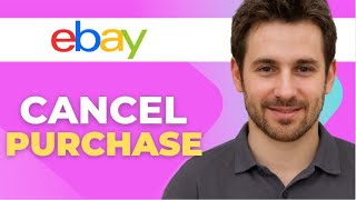 How to Cancel a Purchase on eBay Buyer’s Guide