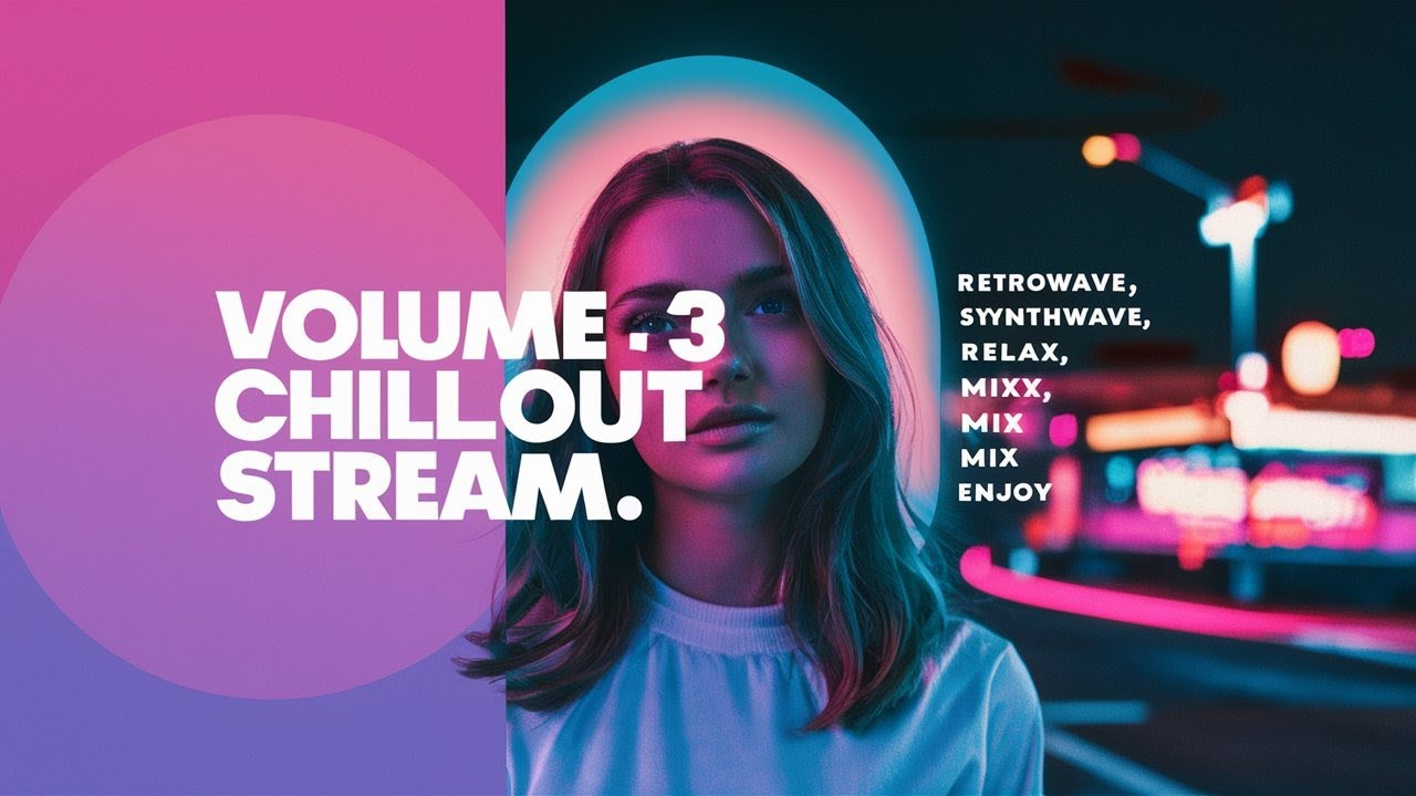volume 3 Chillout Stream  And Music  | Retrowave, synthwave,  relex,  summer, mix  enjoy |