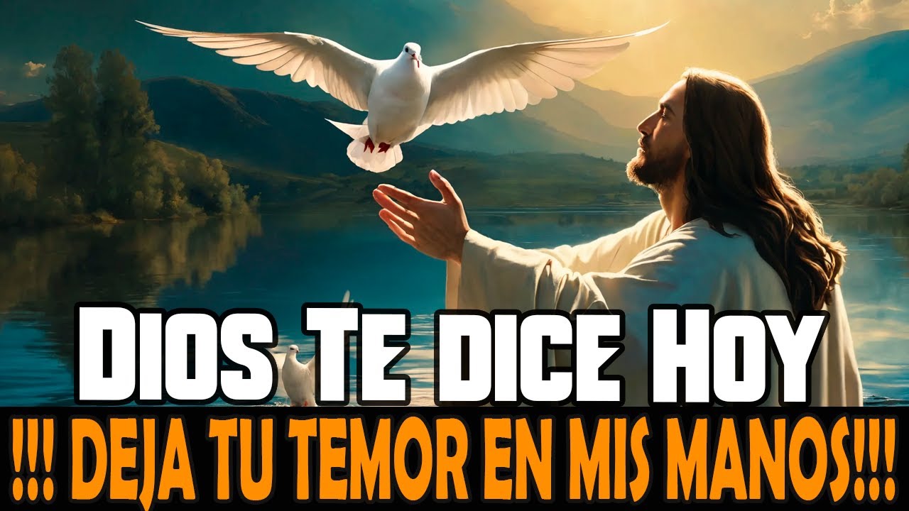 🔴 DIOS TE DICE HOY HIJO MIO, DEJA TU TEMOR EN MIS MANOS 🫶 ️ #jesus ...