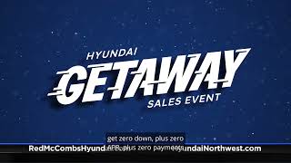 $0 Down, 0% APR, + 0 Payments for 90 Days During the Hyundai Getaway Sales Event at Red McCombs