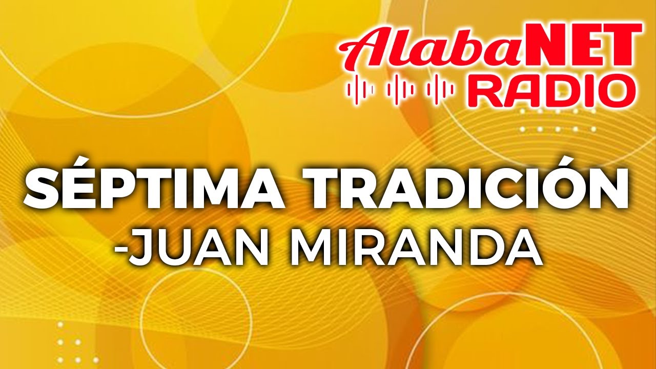 *JUAN MIRANDA | TEMA: SÉPTIMA TRADICIÓN