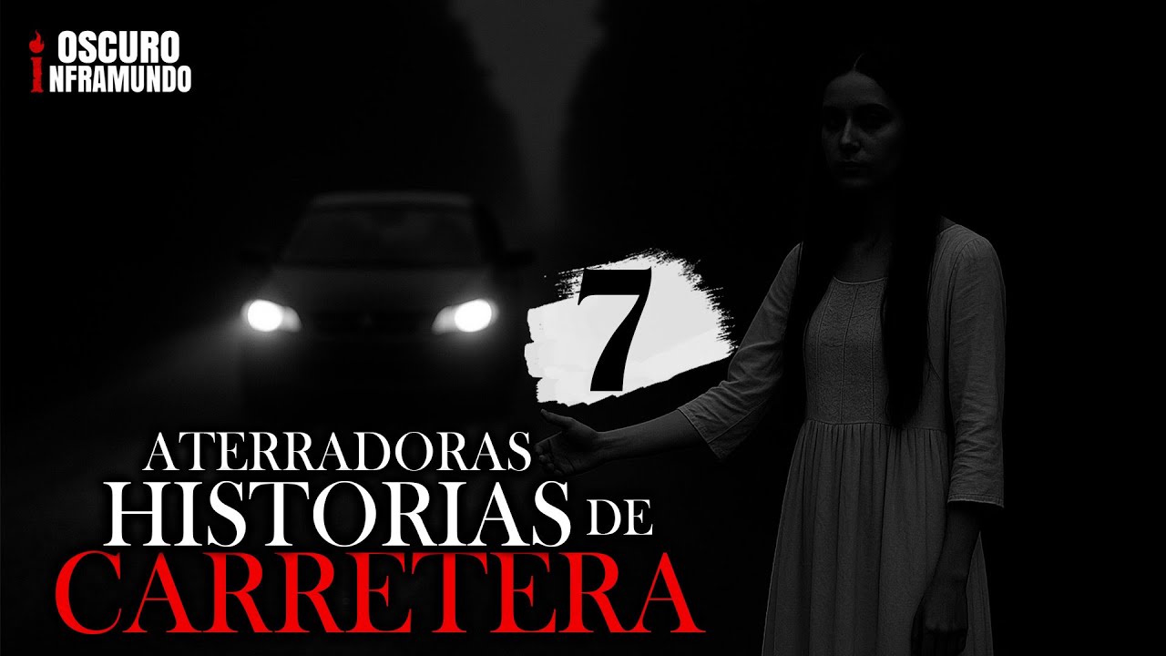 7 HISTORIAS DE TERROR EN CARRETERA | OSCURO INFRAMUNDO RELATOS