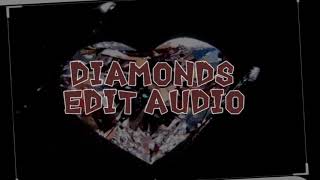 Diamonds||Edit Audio