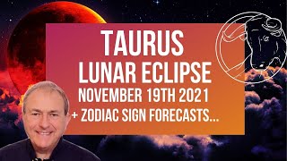 Taurus Lunar Eclipse - 19th November 2021 FREE Zodiac Forecasts