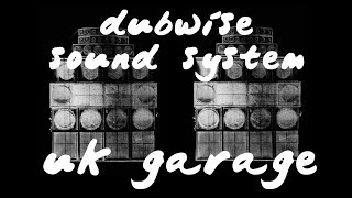 DUBWISE SOUNDSYSTEM UK GARAGE [Live Video Session]