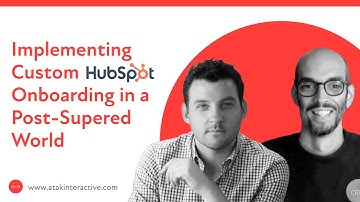 Implementing Custom HubSpot Onboarding in a Post-Supered World