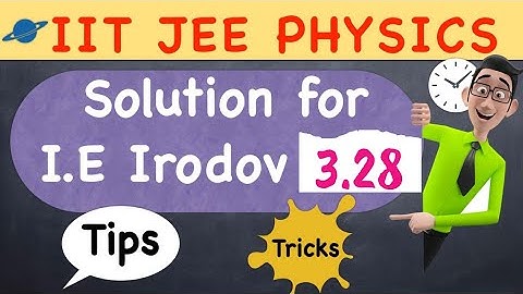 SOLUTION OF I.E IRODOV : ELECTRODYNAMICS 3.28 | IIT JEE MAINS, ADVANCED