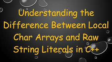 Understanding the Difference Between Local Char Arrays and Raw String Literals in C+ +