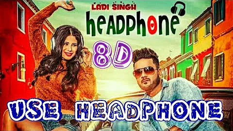 Headphone 8D SONG Ladi Singh (Full Video Song) | Jaymeet | Latest Punjabi Songs 2017