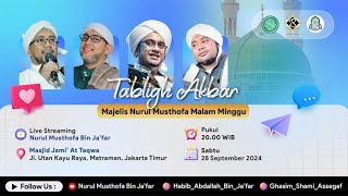 Majelis Nurul Musthofa Bin Jafar  Sabtu 28 Sep 2024 Masjid At Taqwa Jlutan Kayu  Jaktim