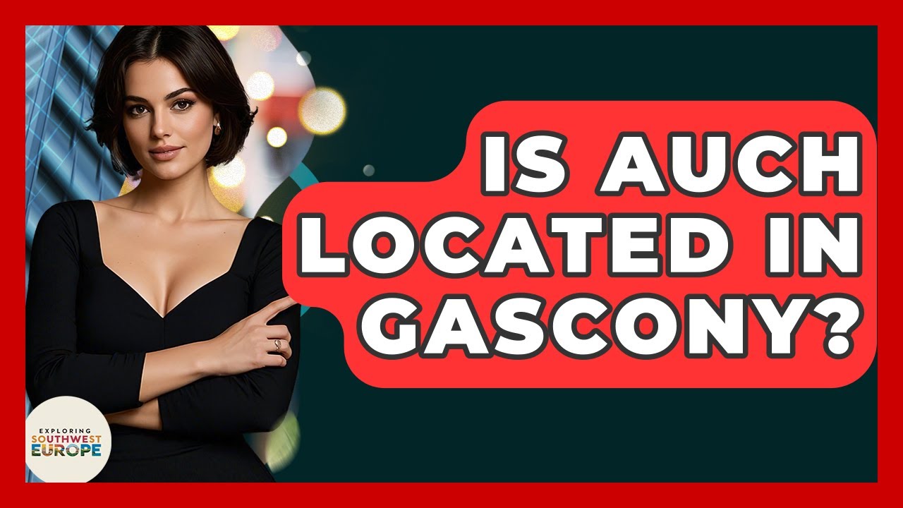 Is Auch Located In Gascony? - Exploring Southwest Europe