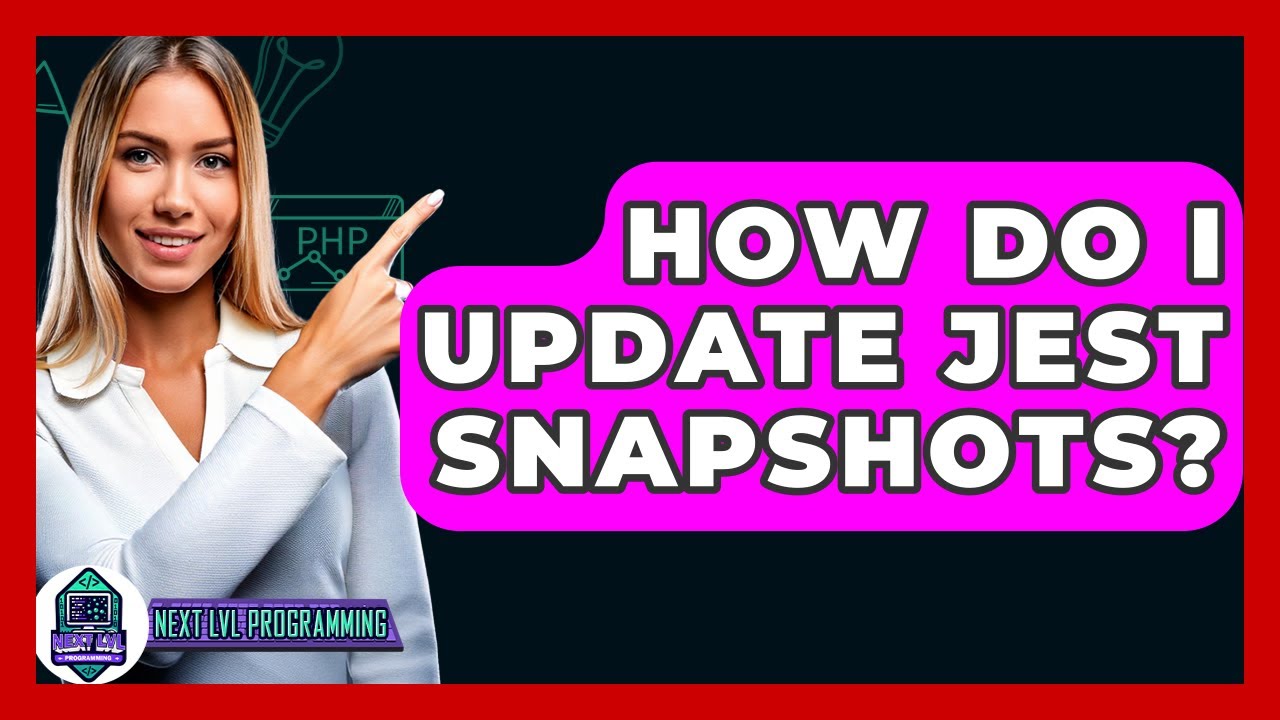 How Do I Update Jest Snapshots? - Next LVL Programming