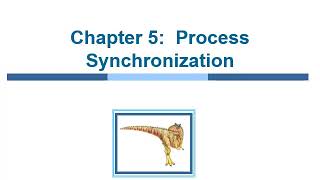 Chapter 5: Process Synchronization - Part 1
