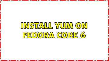 Install yum on fedora core 6