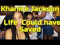 Kkanice jackson life could have been save