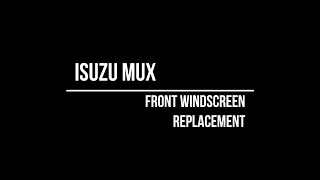 Greenshield Mania Ltd ISUZU Mux Front windscreen Replacement