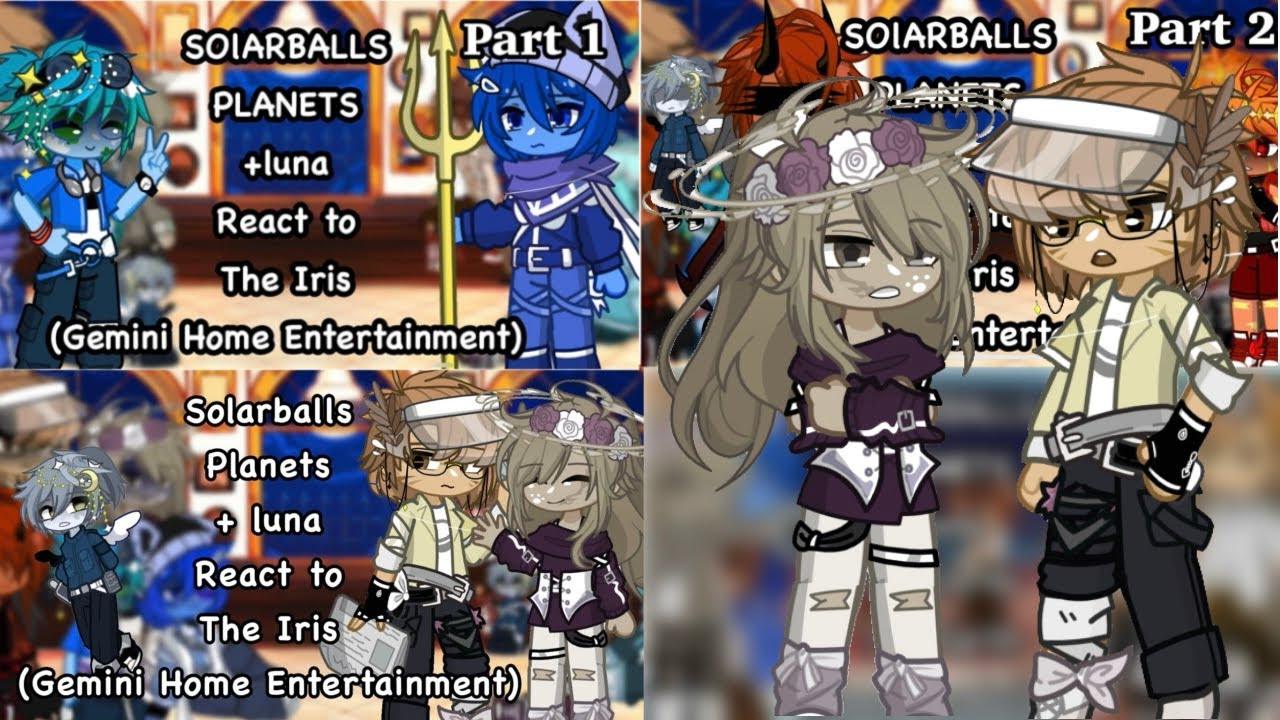 (Season 1 complication) Solarballs planets + Luna reacts to Iris (Gemini Home Entertainment) ||angst