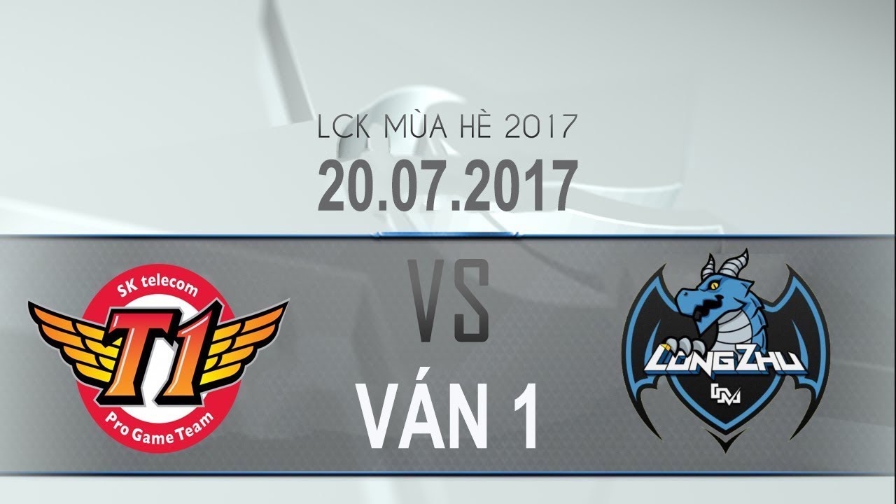 20/07/2017 SKT VS Longzhu Ván 1 LCK Mùa hè 2017 - SKT vs LZ