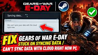Fix Gears of War E-Day Stuck On Syncing Data/Can't Sync Data With Cloud Right Now PC screenshot 1