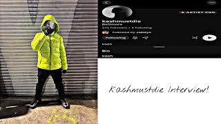 Interviewing Underground Artist Pt2 - Kashmustdie Interview