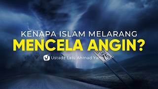 Kenapa Islam Melarang Mencela Angin? - Ustadz Lalu Ahmad Yani, Lc.