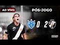 HE-MAN DECIDIU! VASCO VENCE PAYSANDU COM DOIS GOLS DO ARGENTINO: 2 A 0 | PÓS JOGO DO AV AO VIVO