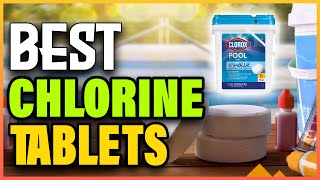 5 Best Chlorine Tablets for Swimming Pools (2022 Reviews)