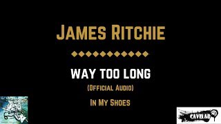 James Ritchie - Way Too Long Official Audio