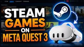How to Play Steam Games on Meta Quest 3 - Full Guide