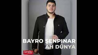 Bayro senpınar ah dünya
