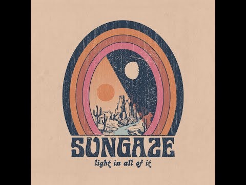 Sungaze — Sungaze - Light in All of It ( 2019 ) Full Album