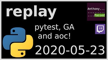 replay - pytest, github actions, and advent of code - replay 2020-05-23