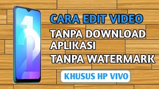 Cara Edit Video di Hp VIVO Tanpa Download Aplikasi dan Tanpa Watermark screenshot 1