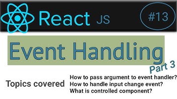 #13 :  Event handling in react - Part 3 | Controlled Component | Pass argument in event handler