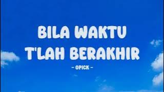 Opick - Bila Waktu Tlah Berakhir - Lirik Nostalgia