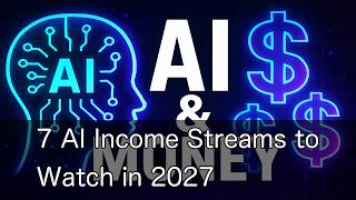 7 AI Income Streams to Watch in 2027