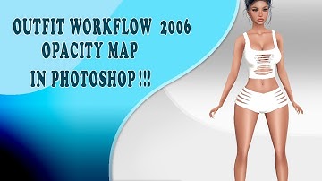 IMVU TUTORIALS - OUTFIT WORKFLOW 0006 - OPACITY MAP