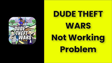 DUDE THEFT WARS Not Working Problem Android & Ios - 2022 - Fix