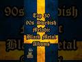 Top 30 90s Swedish Melodic Black Metal Albums #blackmetal #swedishmelodicblackmetal #90sblackmetal
