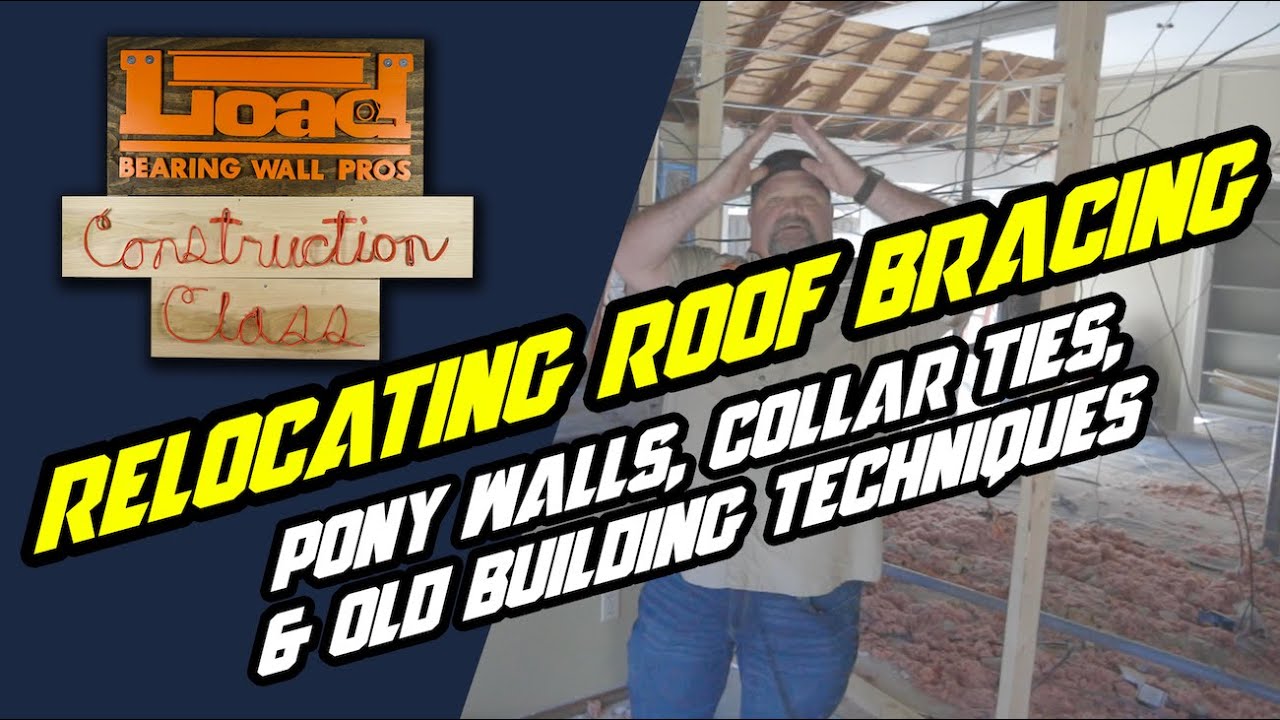 Construction Class Ep. 7 (Part 1 of 2) [Relocating Roof Bracing, Pony