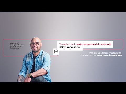 Temporada 6 - Conoce la Serie web  de la CCB #SoyEmpresario #SoyEmpresaria