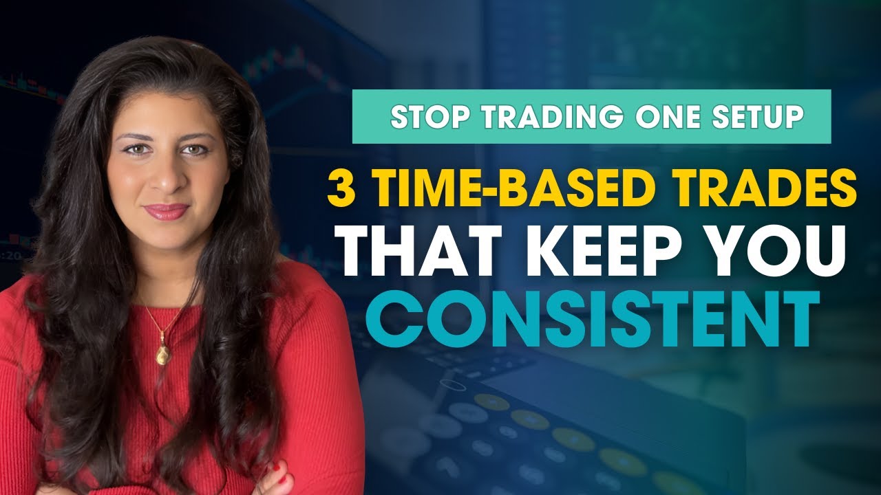 Stop Trading One Setup: The 3 Time-Based Trades That Keep You Consistent