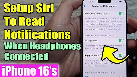 iPhone 16/16 Pro Max: How to Setup Siri To Read Notifications When Headphones Connected