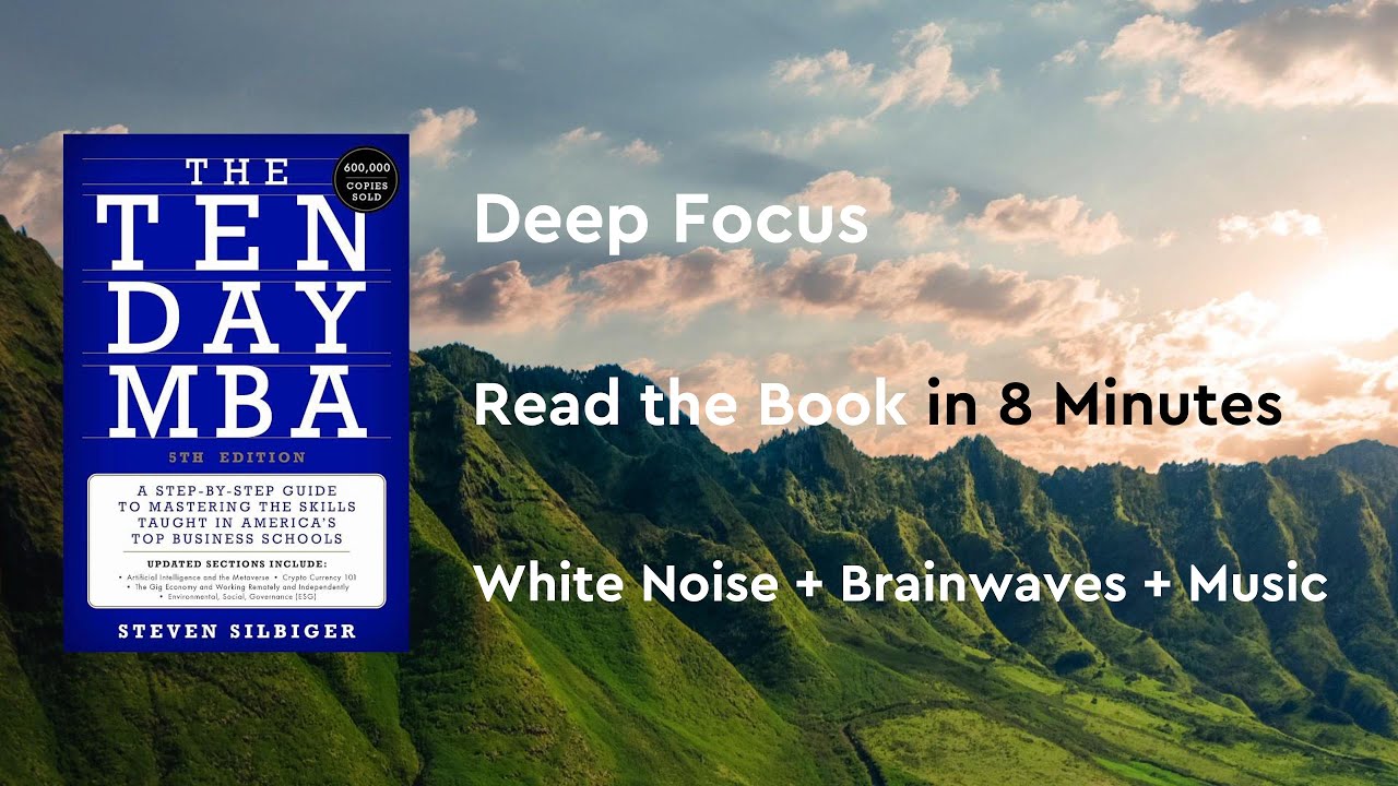Deep Focus White Noise+Brainwaves+Music Read the book in 8 minutes：“The Ten-Day MBA 5th Ed”