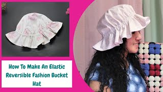 How To Make An Elastic Reversible Fashion Bucket Hat/Sun Hat Tutorial/Easiest Hat To sew